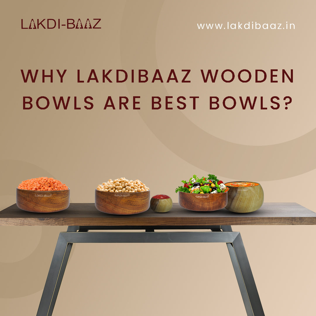 Why LakdiBaaz wooden bowls are best Bowls?