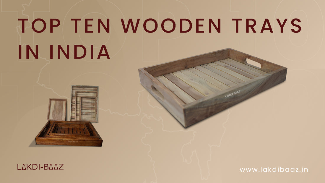 Top Ten Wooden Trays in India